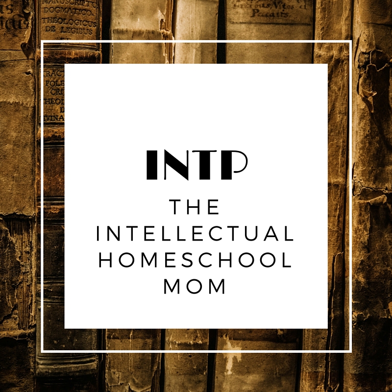INTP - the intellectual homeschool mom. A knowledge base that is both wide and deep is vital to the INTP, and she is the most likely type to never forget to learn and grow herself. Knowing your homeschool personality helps you shed guilt and find the homeschooling lifestyle that fits you best.