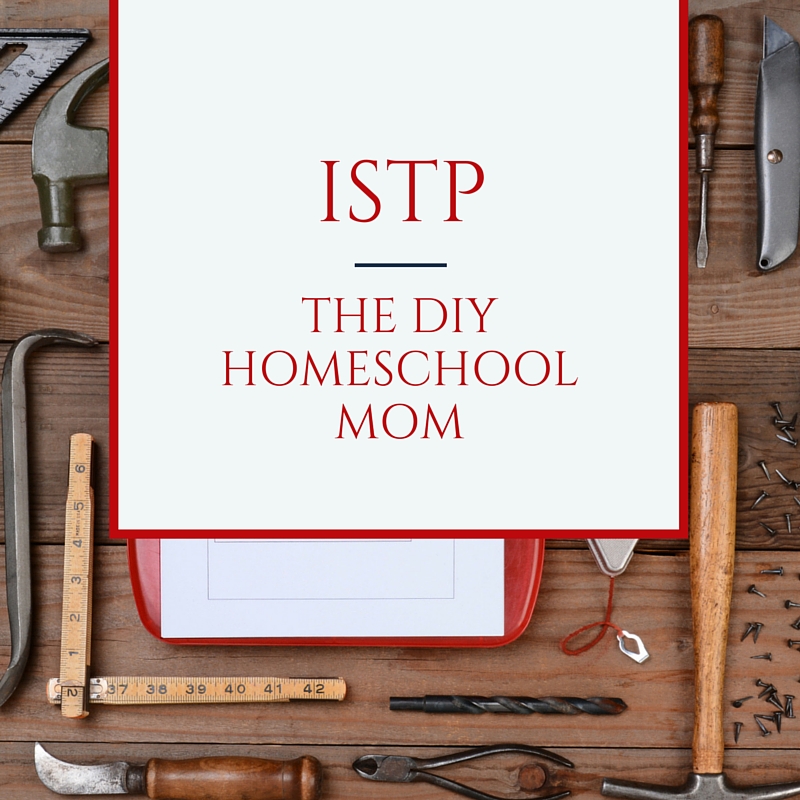 ISTP - the diy homeschool mom. The ISTP homeschool mom always makes sure each child has room to be himself and express himself. Knowing your homeschool personality helps you shed guilt and find the homeschooling lifestyle that fits you best.