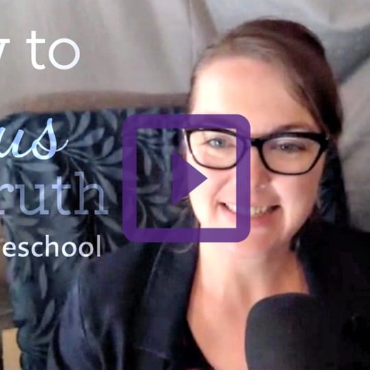 How to Focus on Truth in a Homeschool Day