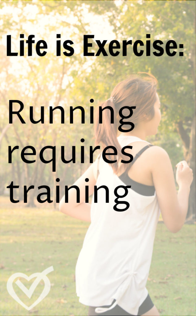 Life is like a race, which means it is something we must train for. Running requires training, which requires self-control and purpose to reach our goal.