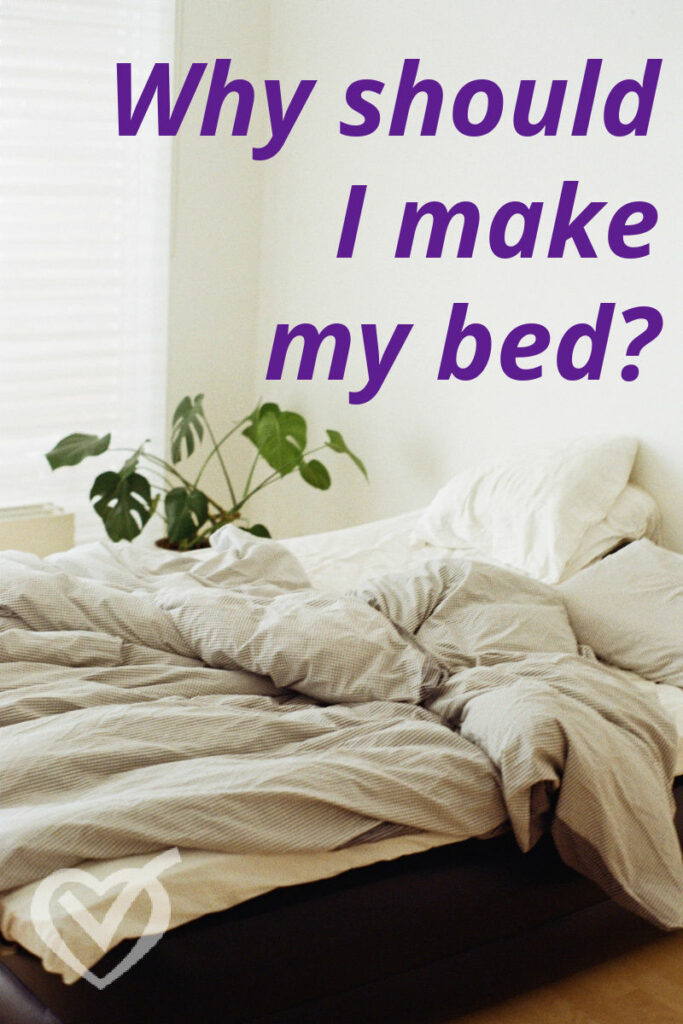 Why should I make my bed?