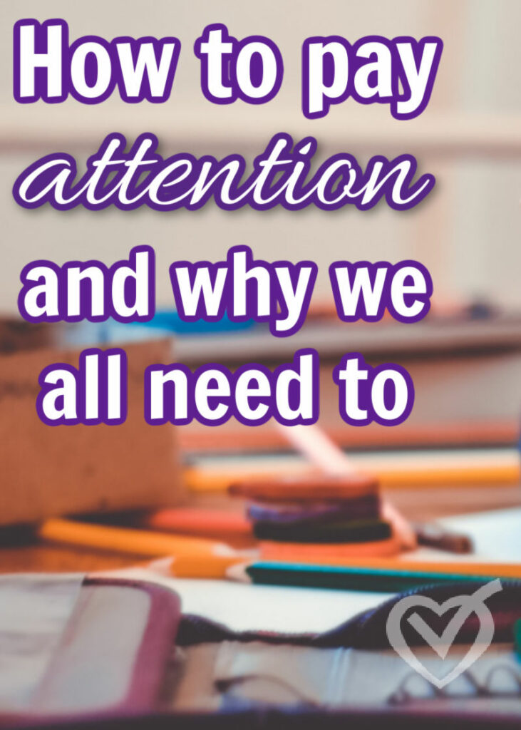 How to Pay Attention – and why we all need to
