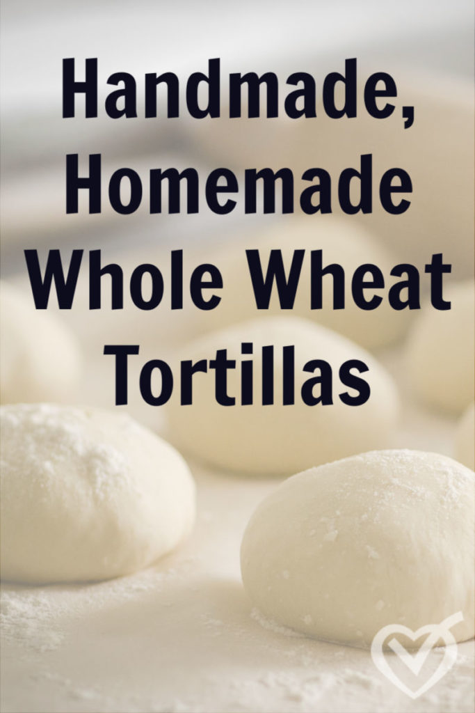 Homemade, Handmade Whole Wheat Tortillas Easy Recipe