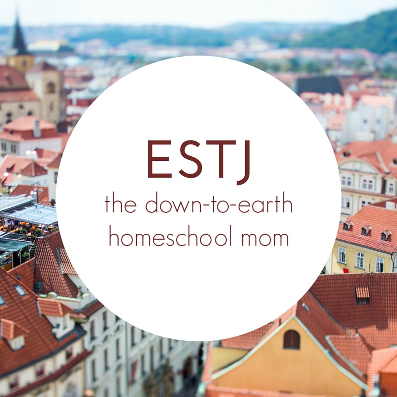 ESTJ - the down-to-earth homeschool mom. ESTJs are the homeschool moms you can count on and who loves to take charge and make things happen. Knowing your homeschool personality helps you shed guilt and find the homeschooling lifestyle that fits you best.