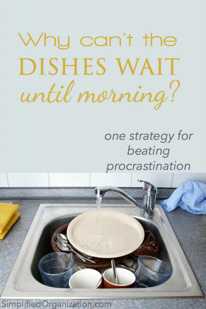 If the dishes wait, procrastination wins. Here's one cleaning strategy to beat procrastination and enjoy it.