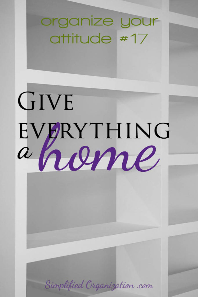 The first step to being able to tidy the house is to give everything a home. It's a big project, but oh so worth it! Give the stuff deliberate homes!