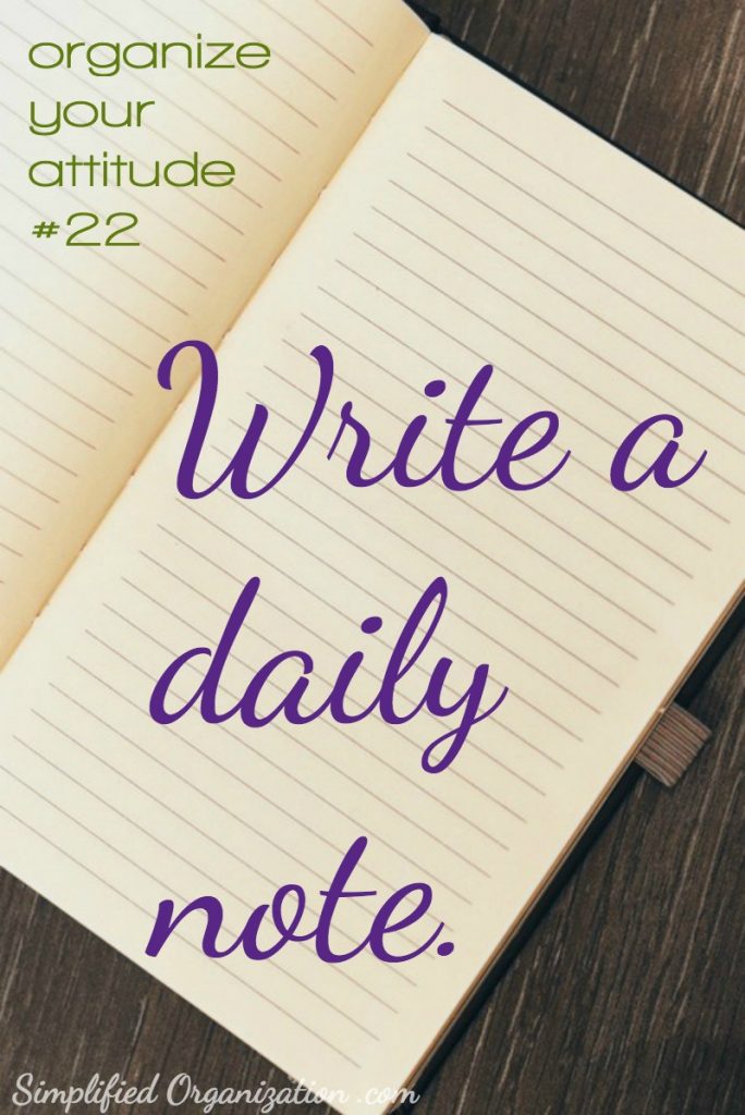 Writing a daily note can be an effective way to get more done and stay focused. But what you write matters. Your daily note should focus your attitude.