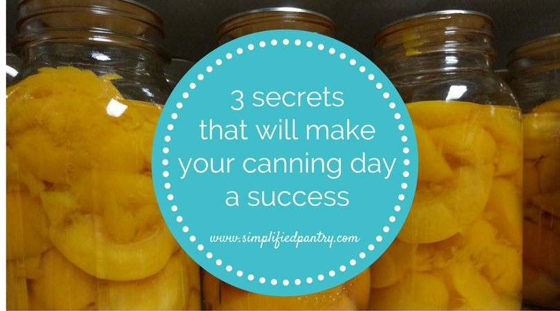 3 Secrets that Will Make Your Canning Day a Success