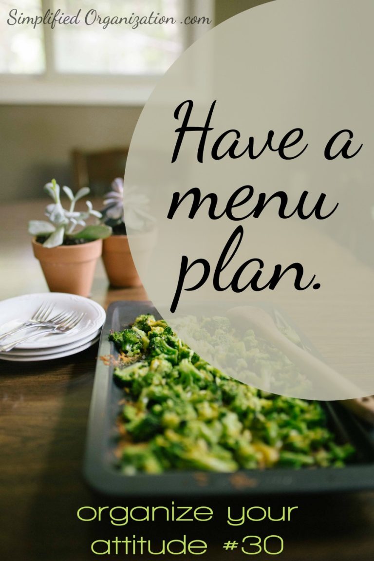 We don’t often think about menu plans in terms of our attitude, but just knowing the plan for dinner allows you to start the day at the top of your game.