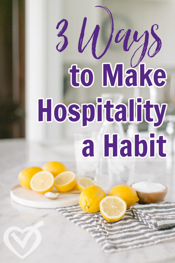 Being hospitable can become a habit if we practice the 3 key skills with everyone in our homes. We can all easily learn how to be hospitable.