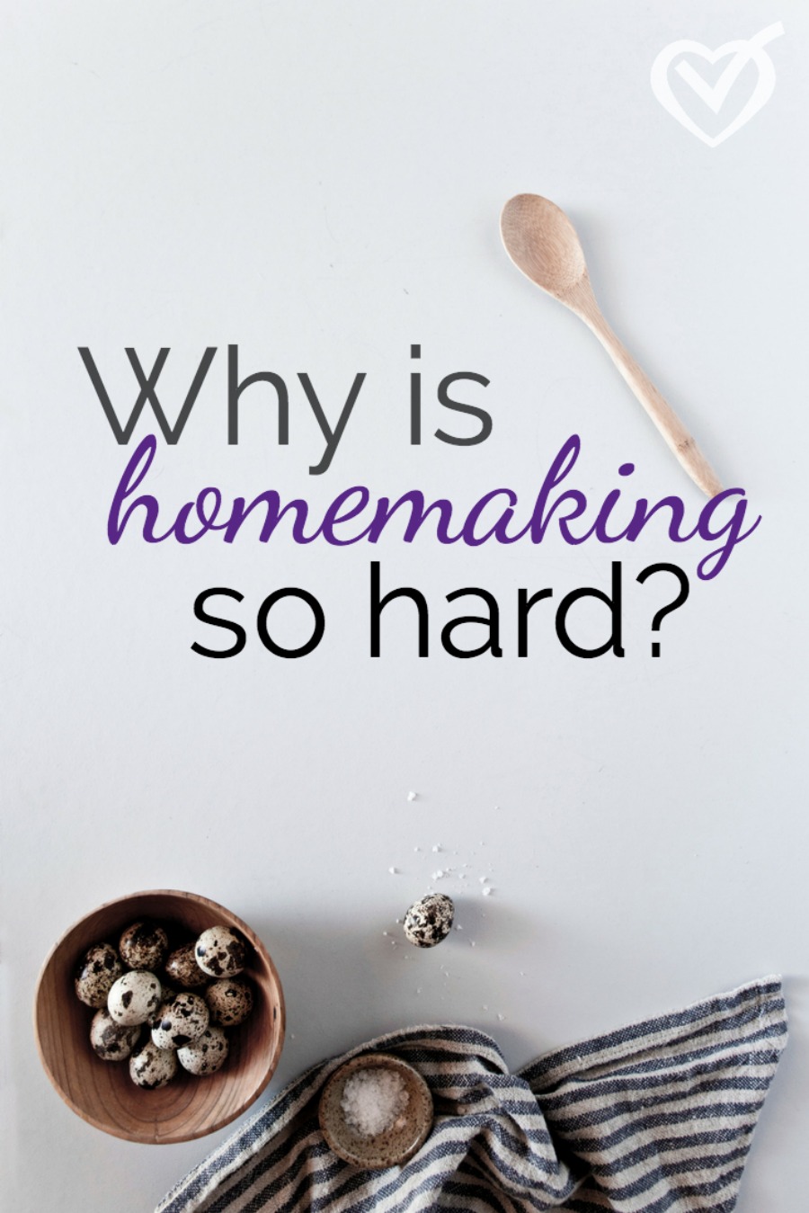 Why is homemaking hard?