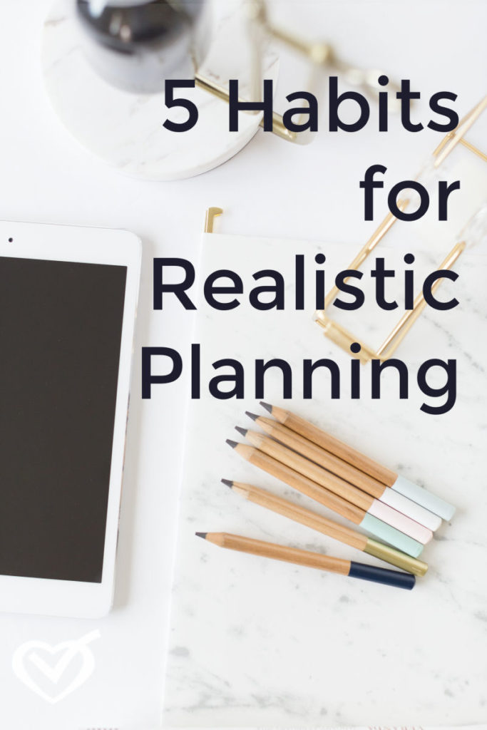 5 Habits for Realistic Planning