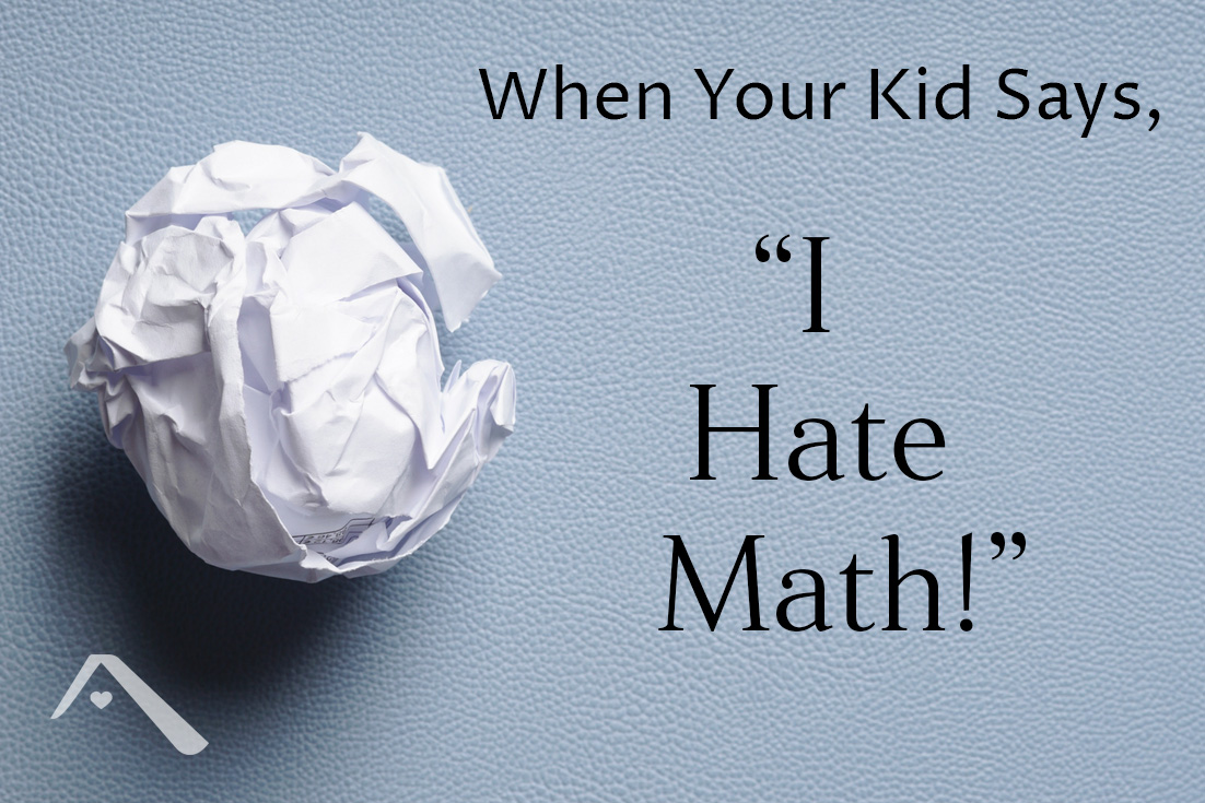 When your kid says, “I hate math!”