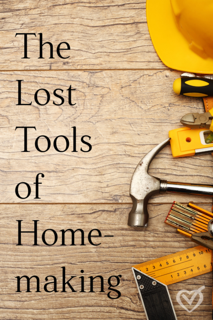 The Lost Tools of Homemaking