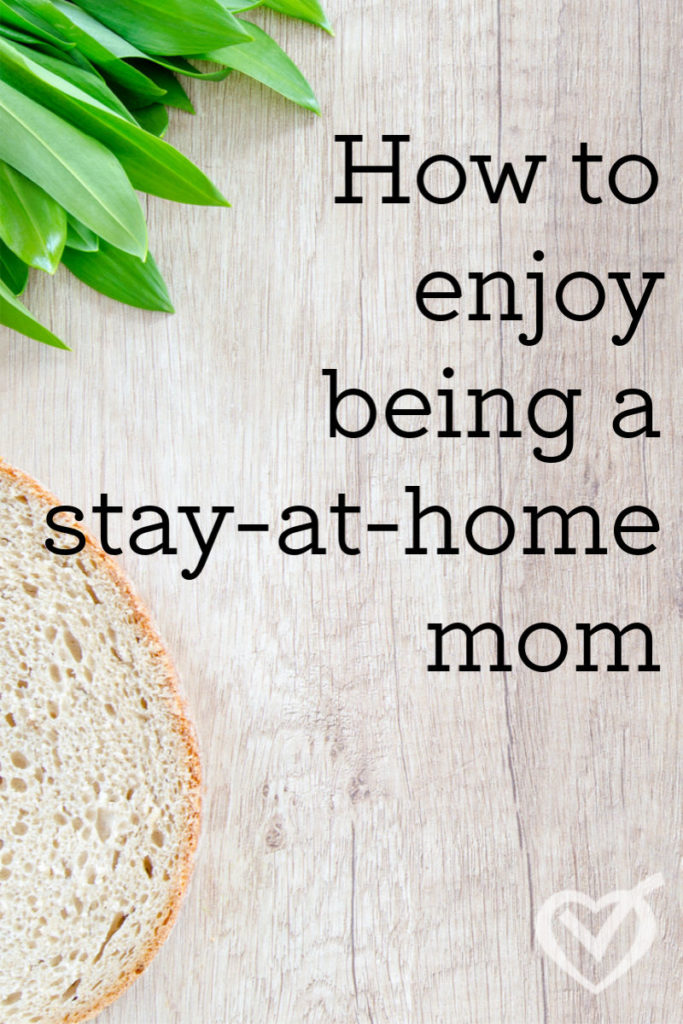 How to enjoy being a stay-at-home-mom
