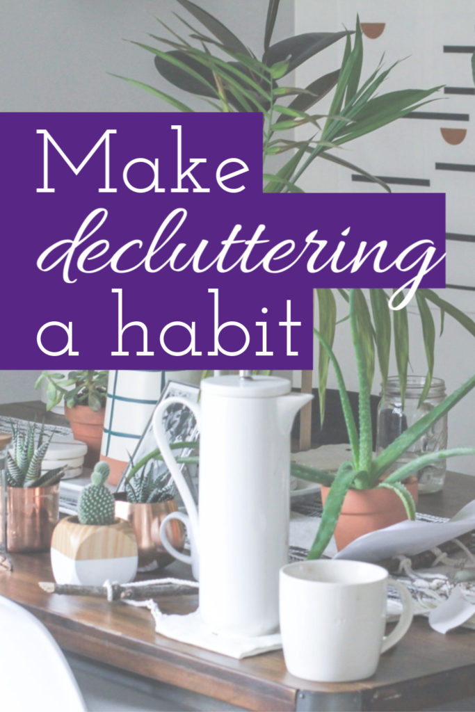 Make decluttering a habit