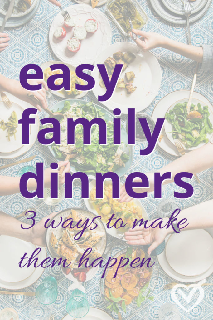 Easy Family Dinners: How to Make Them Happen