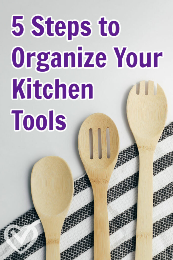 5 Steps to Organize Your Kitchen Tools