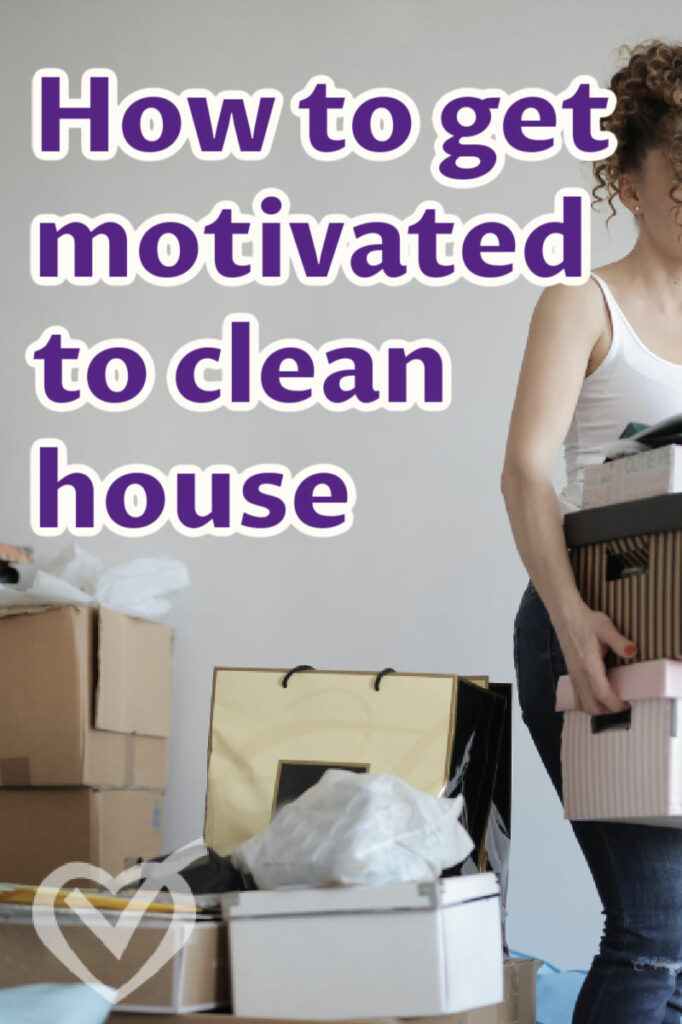 How to get motivated to clean house