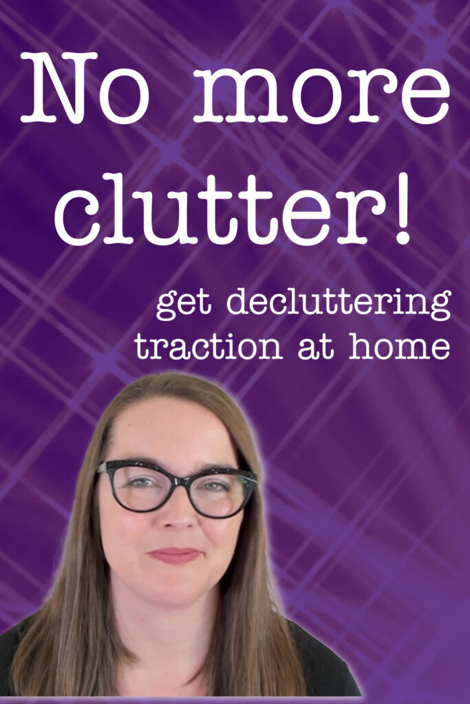 How to get decluttering traction at home
