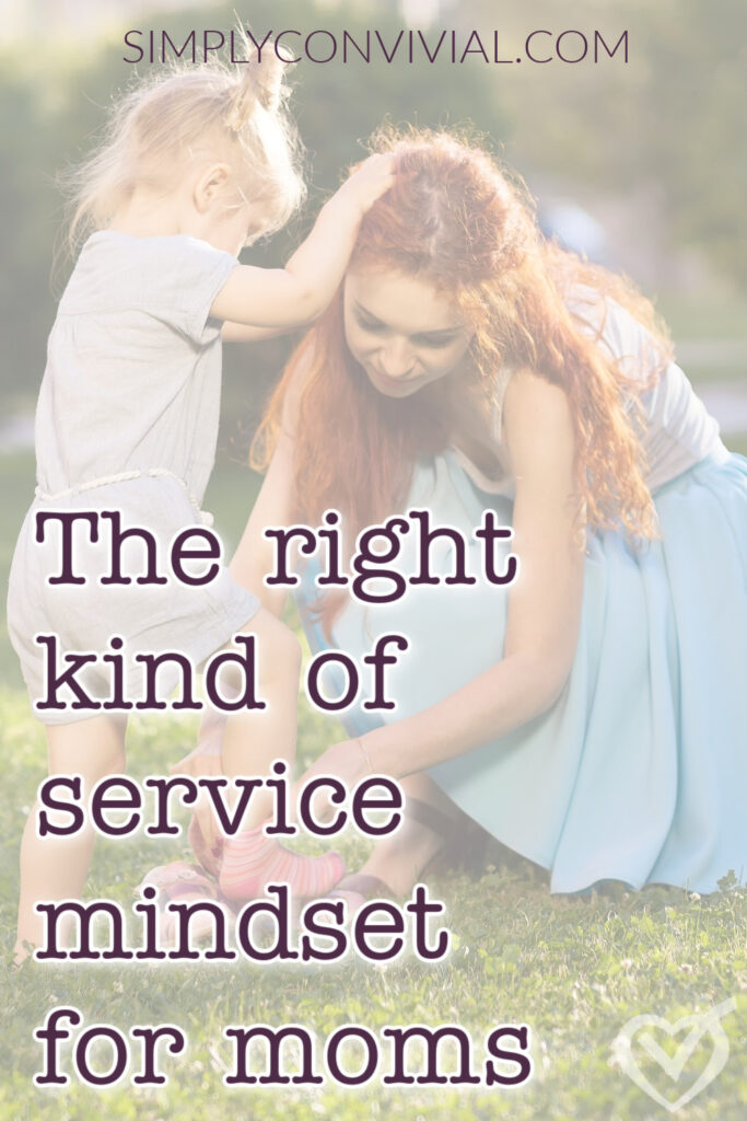 The Right Kind of Service Mindset for Moms